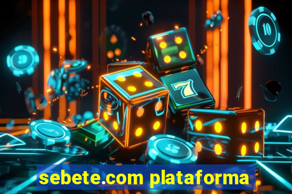 sebete.com plataforma